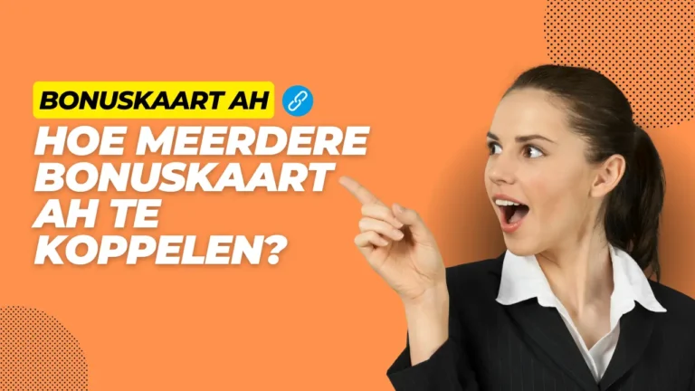Hoe Meerdere bonuskaart AH te koppelen? 6 Hoe Meerdere bonuskaart AH te koppelen?