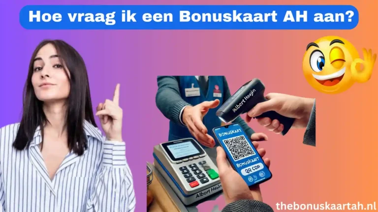 Hoe Vraag ik een Bonuskaart AH aan? 5 Hoe vraag ik een Bonuskaart AH aan
