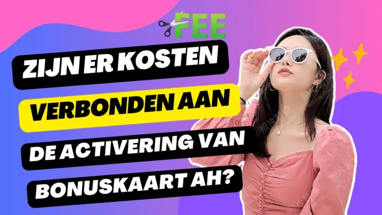 Zijn er Kosten Verbonden aan de Activering van Bonuskaart AH? 5 Zijn er kosten verbonden aan de activering van Bonuskaart AH