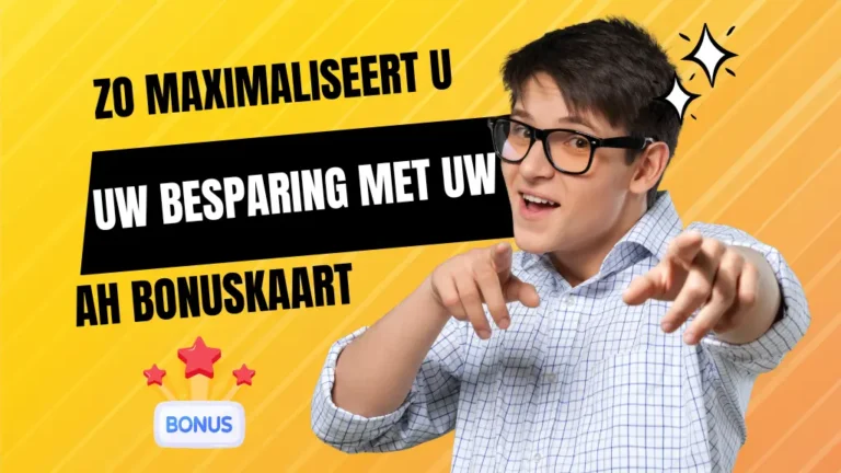 Zo maximaliseert u besparing met AH Bonuskaart? 5 Zo maximaliseert u besparing met u AH Bonuskaart